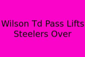 Wilson TD Pass Lifts Steelers Over