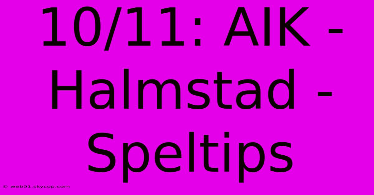 10/11: AIK - Halmstad - Speltips 