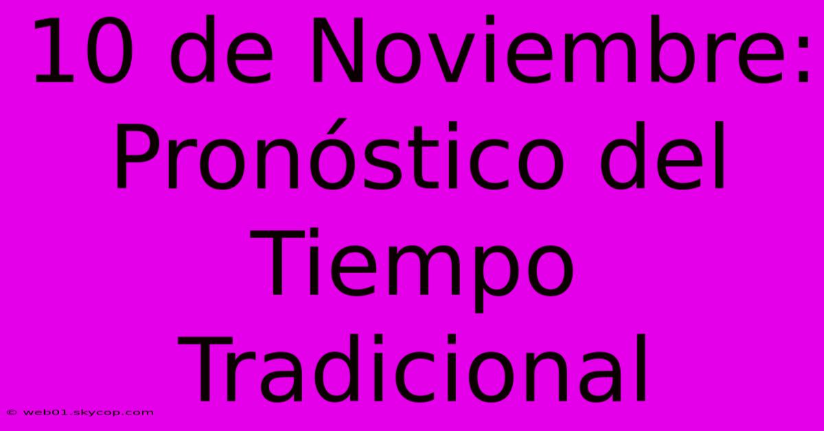 10 De Noviembre: Pronóstico Del Tiempo Tradicional 