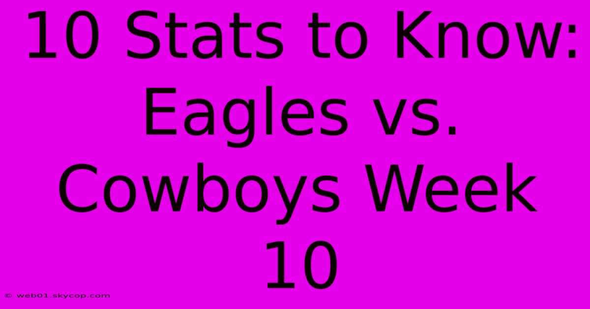 10 Stats To Know: Eagles Vs. Cowboys Week 10 