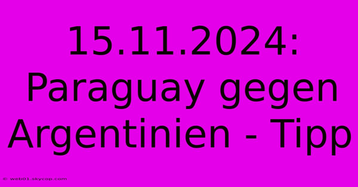 15.11.2024: Paraguay Gegen Argentinien - Tipp