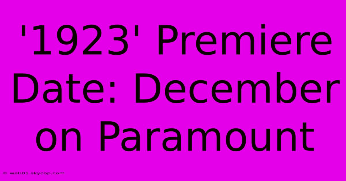 '1923' Premiere Date: December On Paramount