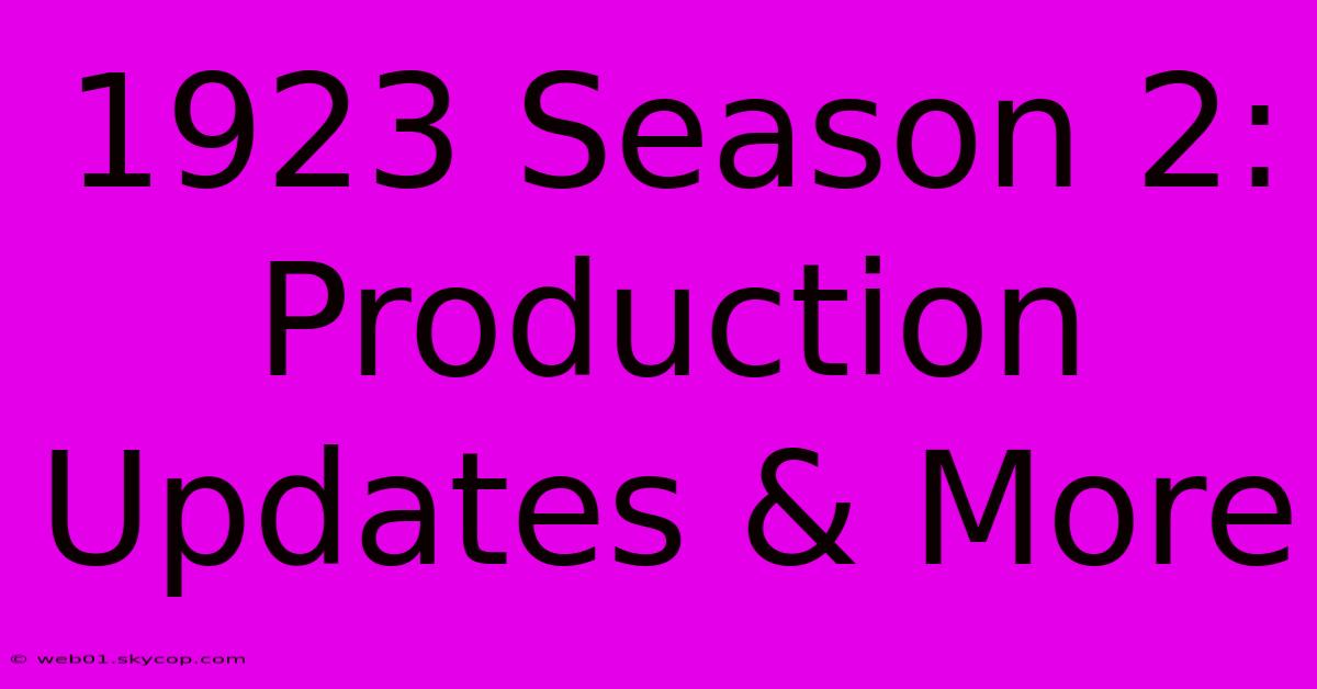 1923 Season 2: Production Updates & More