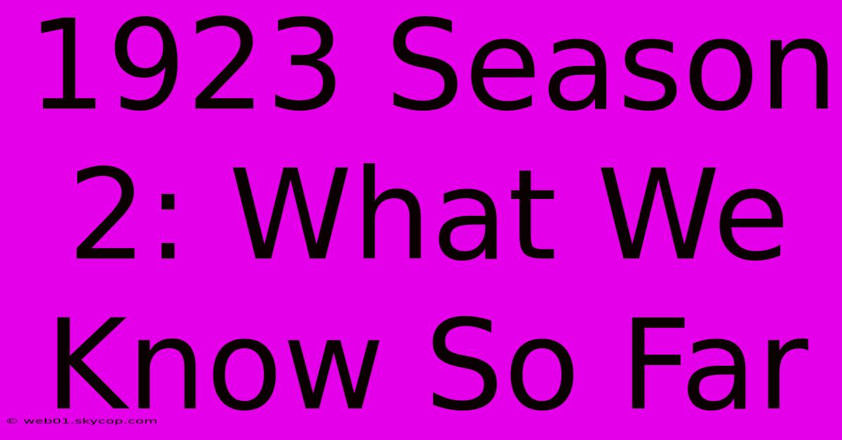 1923 Season 2: What We Know So Far