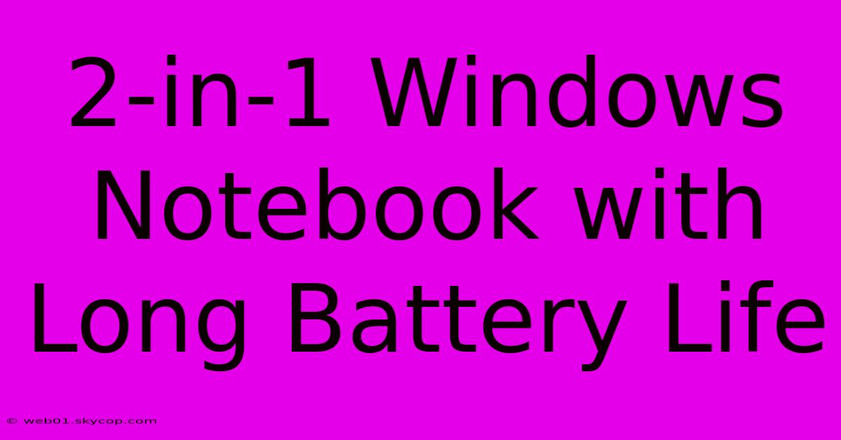 2-in-1 Windows Notebook With Long Battery Life