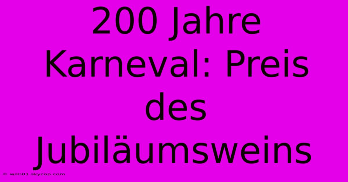 200 Jahre Karneval: Preis Des Jubiläumsweins