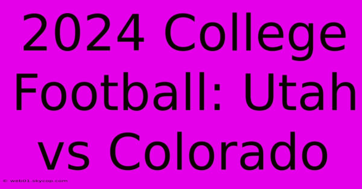 2024 College Football: Utah Vs Colorado