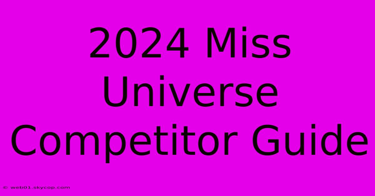 2024 Miss Universe Competitor Guide