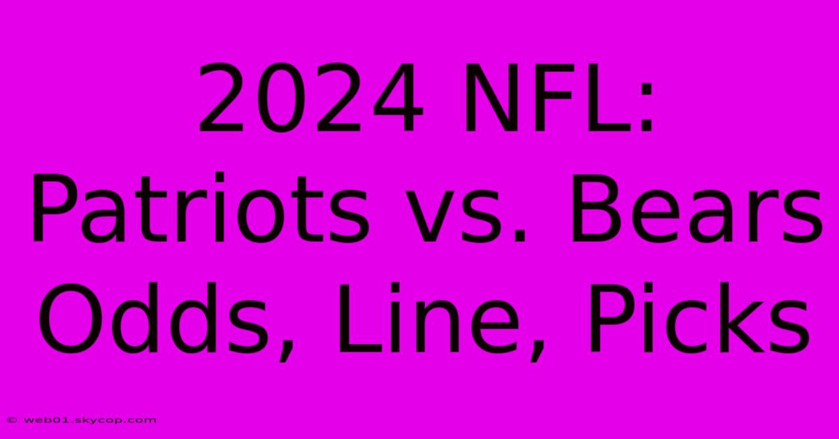 2024 NFL: Patriots Vs. Bears Odds, Line, Picks