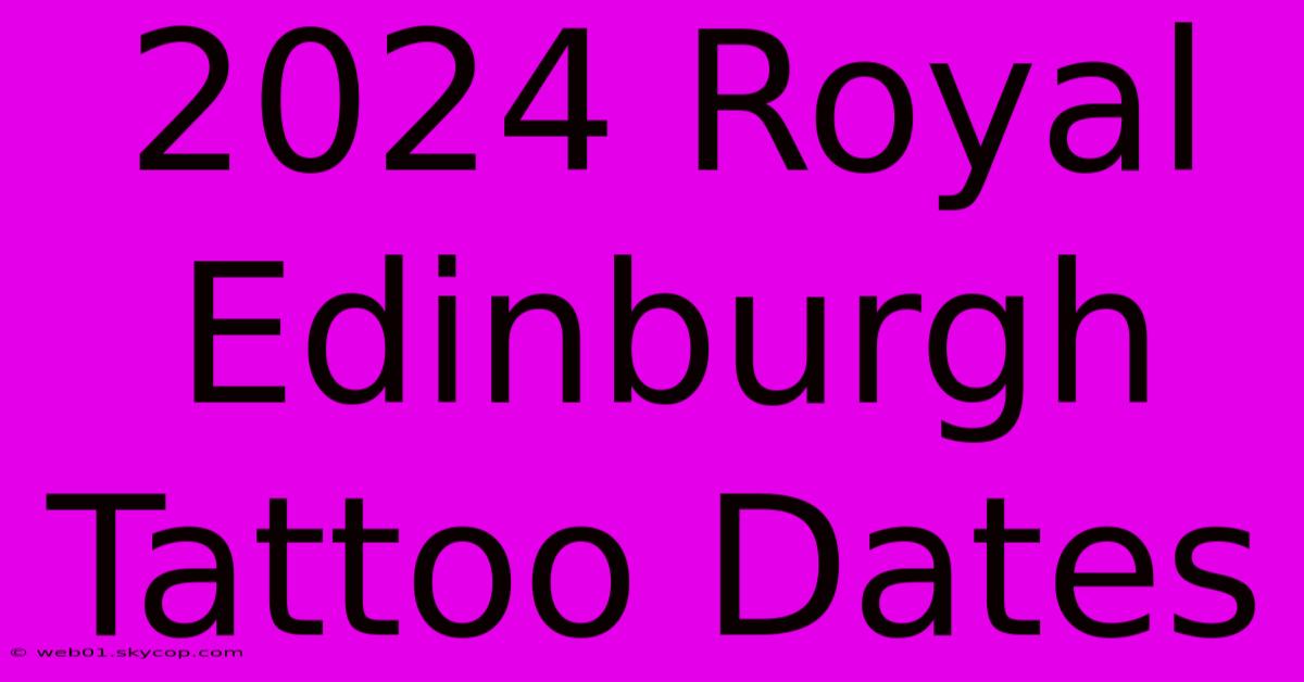 2024 Royal Edinburgh Tattoo Dates