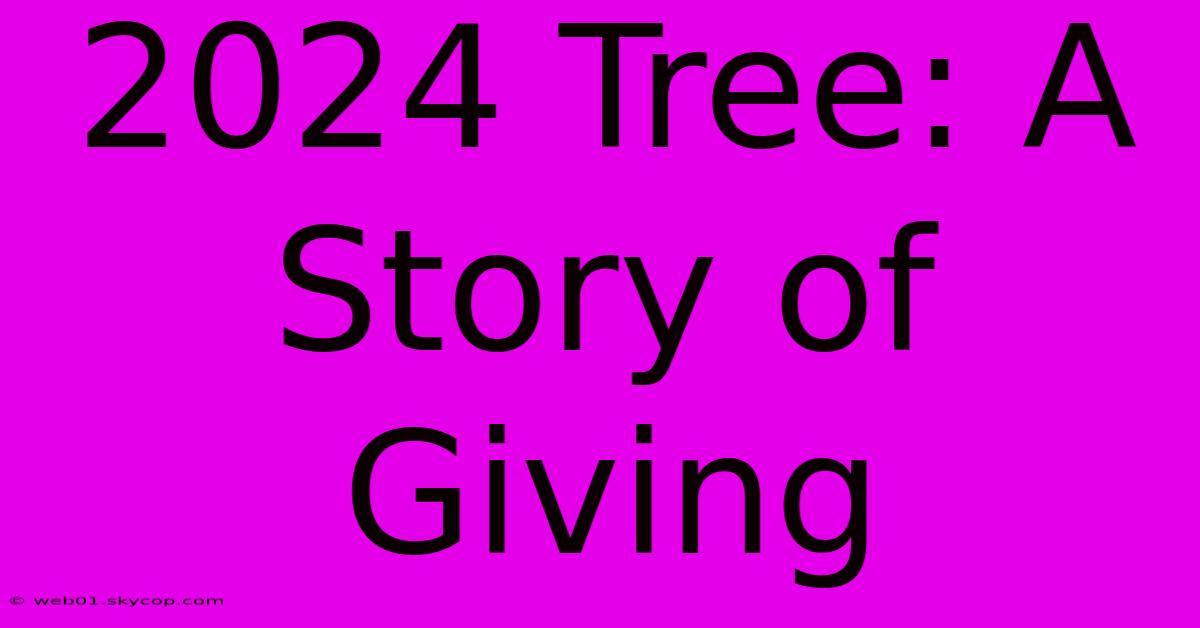 2024 Tree: A Story Of Giving