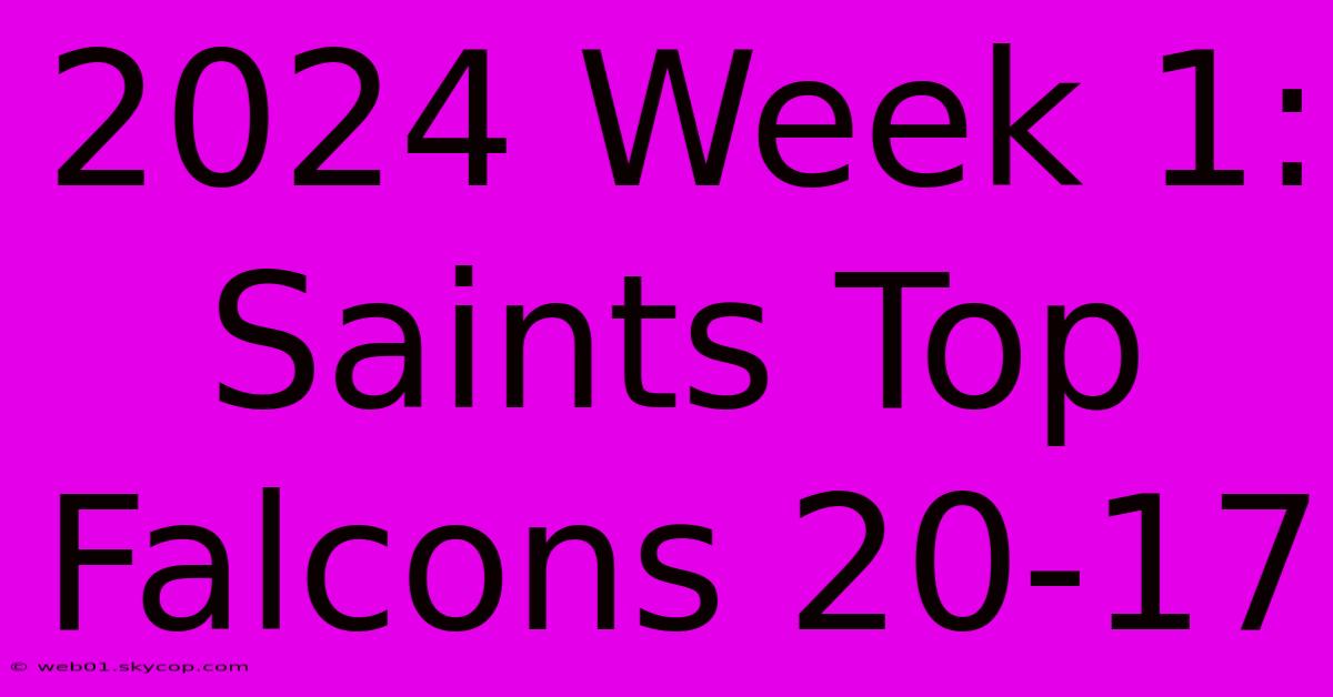 2024 Week 1: Saints Top Falcons 20-17