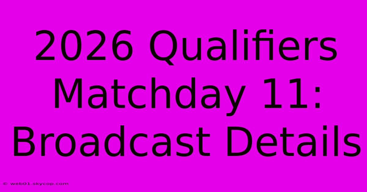 2026 Qualifiers Matchday 11: Broadcast Details 