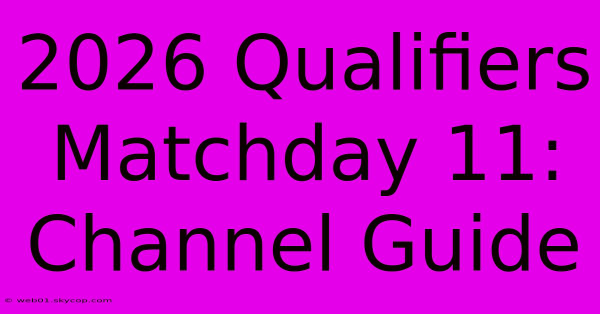 2026 Qualifiers Matchday 11: Channel Guide