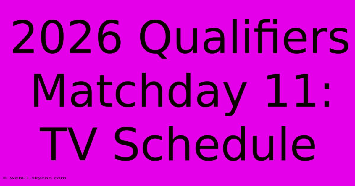 2026 Qualifiers Matchday 11: TV Schedule