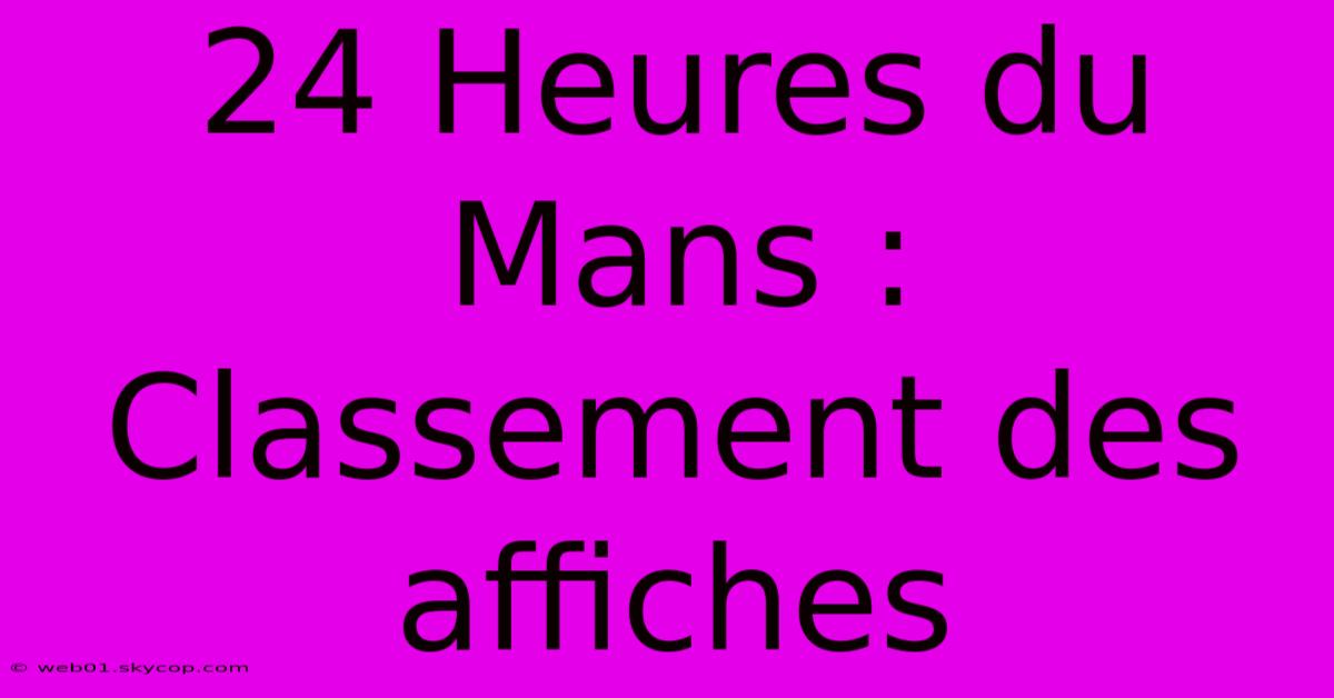 24 Heures Du Mans : Classement Des Affiches