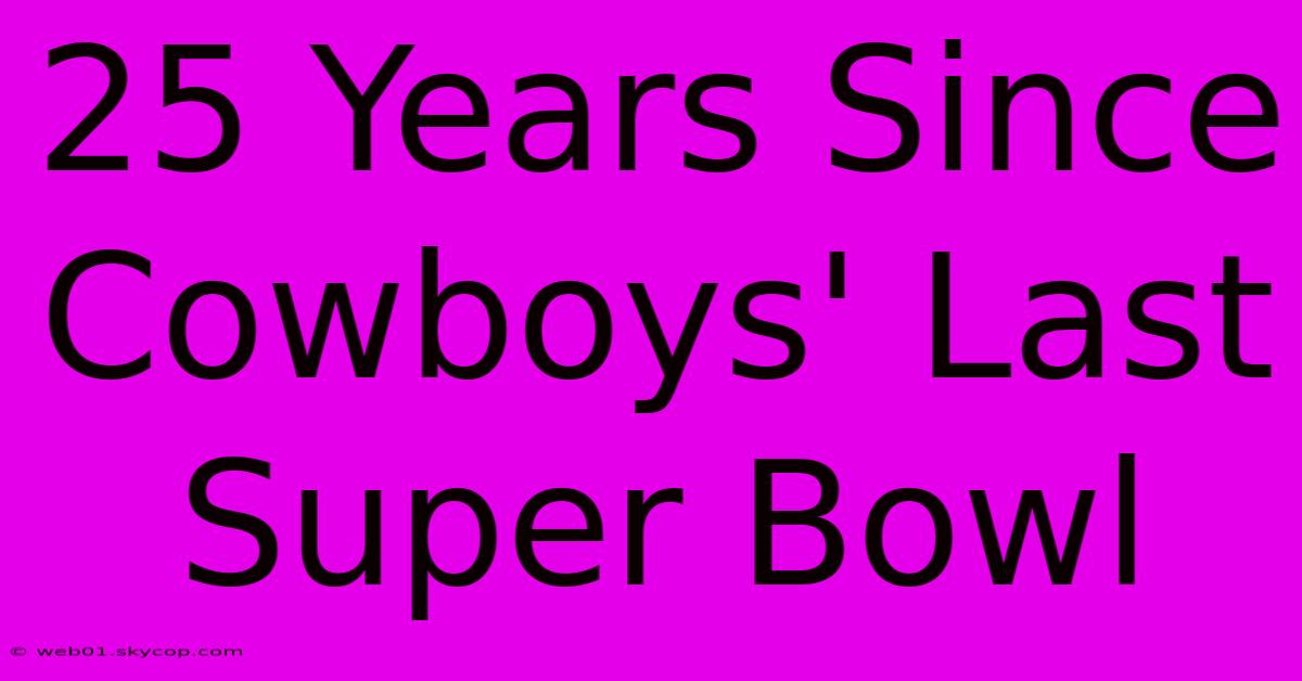 25 Years Since Cowboys' Last Super Bowl