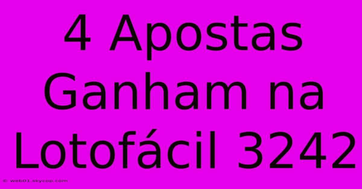 4 Apostas Ganham Na Lotofácil 3242 