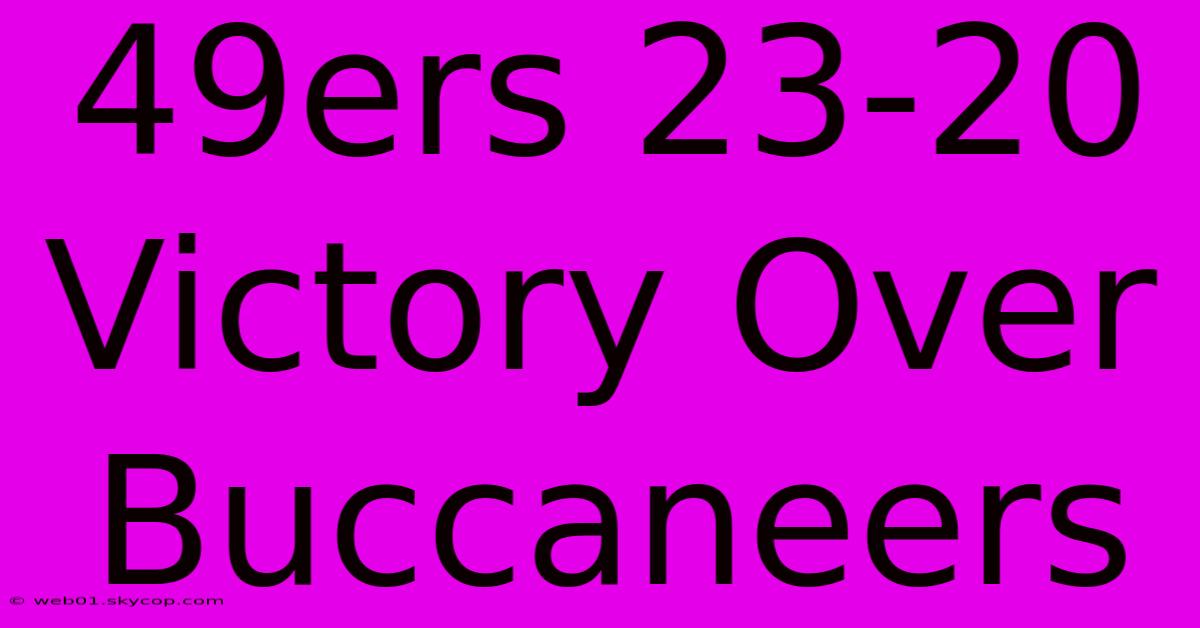 49ers 23-20 Victory Over Buccaneers 