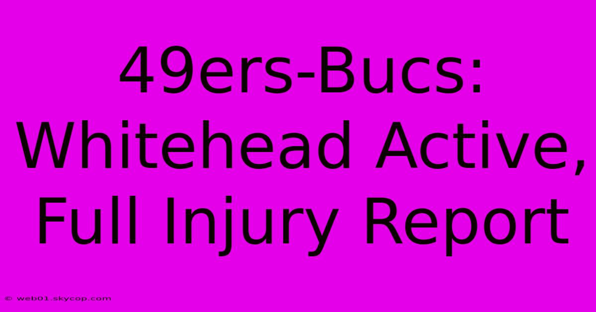 49ers-Bucs: Whitehead Active, Full Injury Report