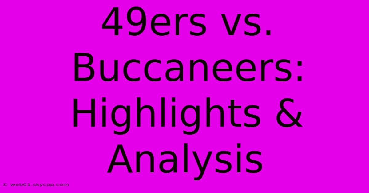 49ers Vs. Buccaneers: Highlights & Analysis