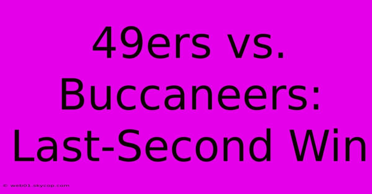 49ers Vs. Buccaneers: Last-Second Win