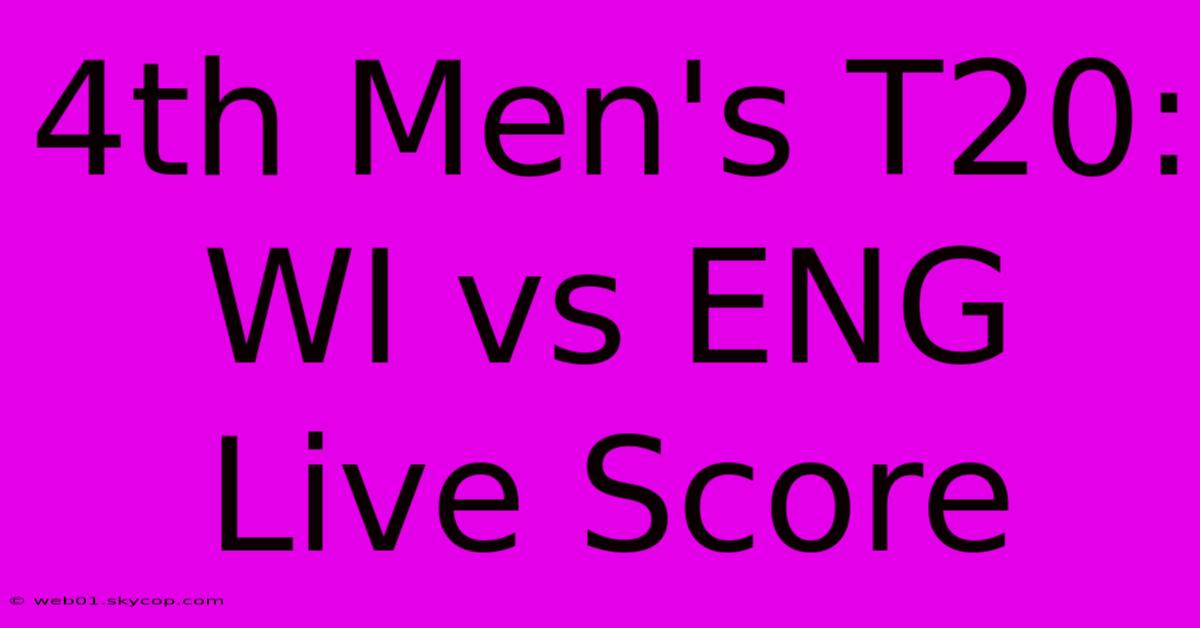 4th Men's T20: WI Vs ENG Live Score