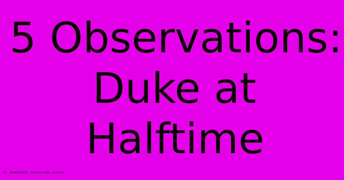 5 Observations: Duke At Halftime