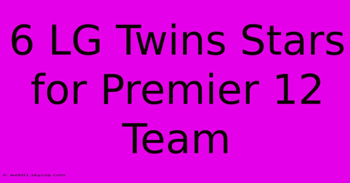 6 LG Twins Stars For Premier 12 Team