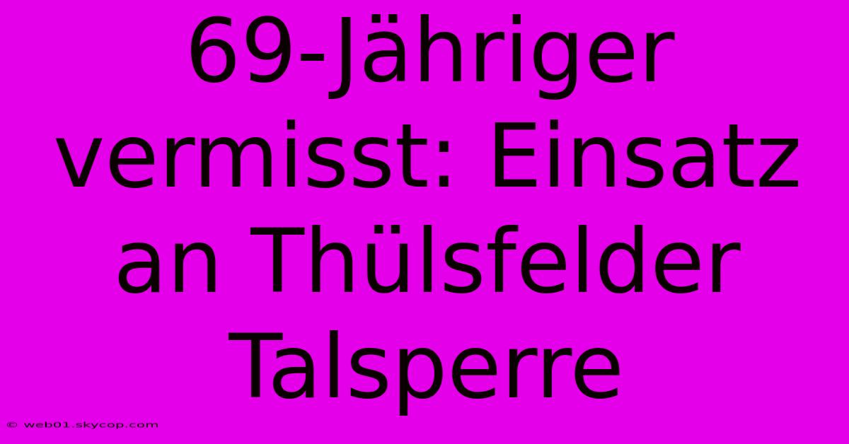 69-Jähriger Vermisst: Einsatz An Thülsfelder Talsperre