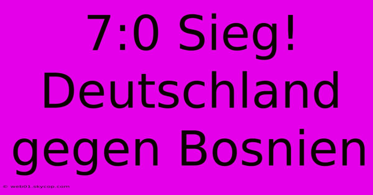 7:0 Sieg! Deutschland Gegen Bosnien