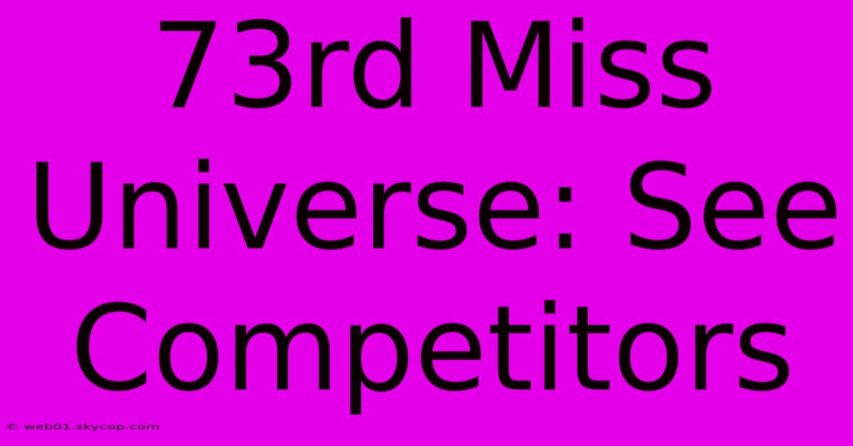 73rd Miss Universe: See Competitors