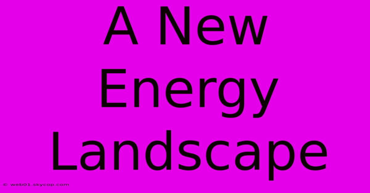 A New Energy Landscape