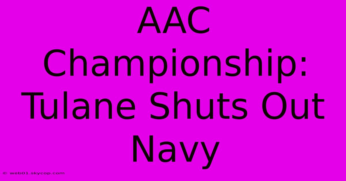 AAC Championship: Tulane Shuts Out Navy