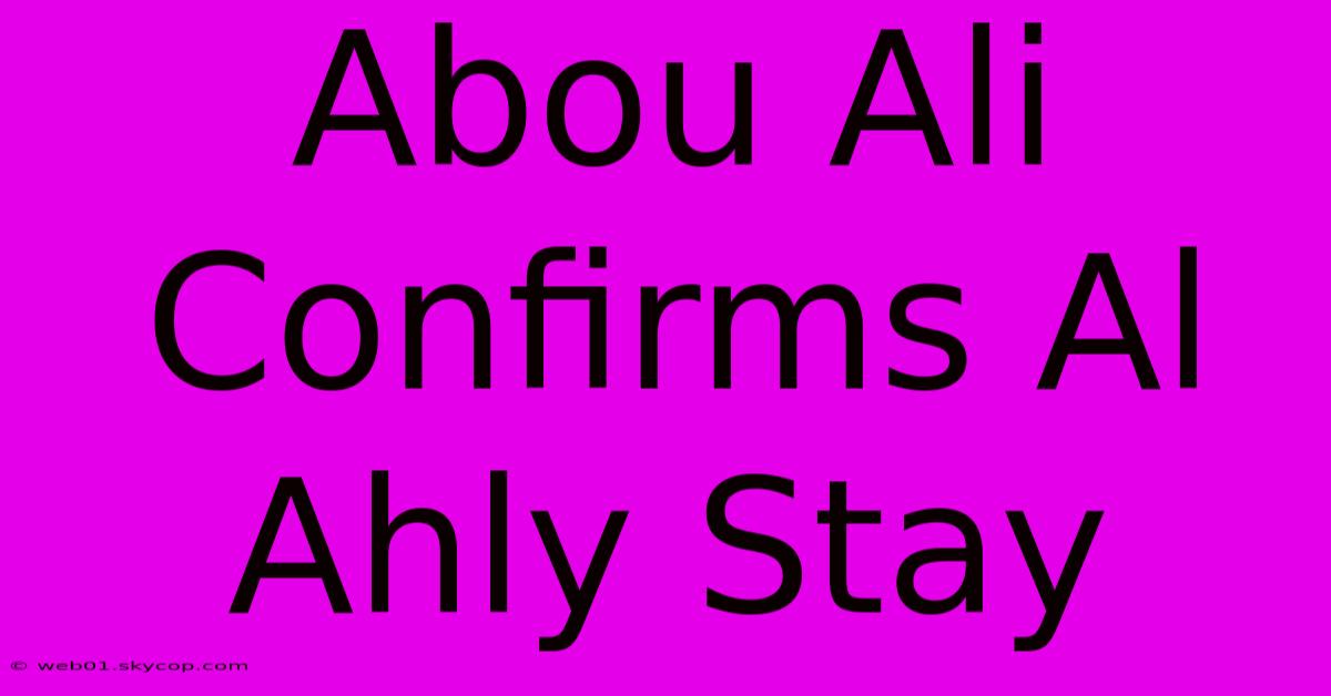 Abou Ali Confirms Al Ahly Stay