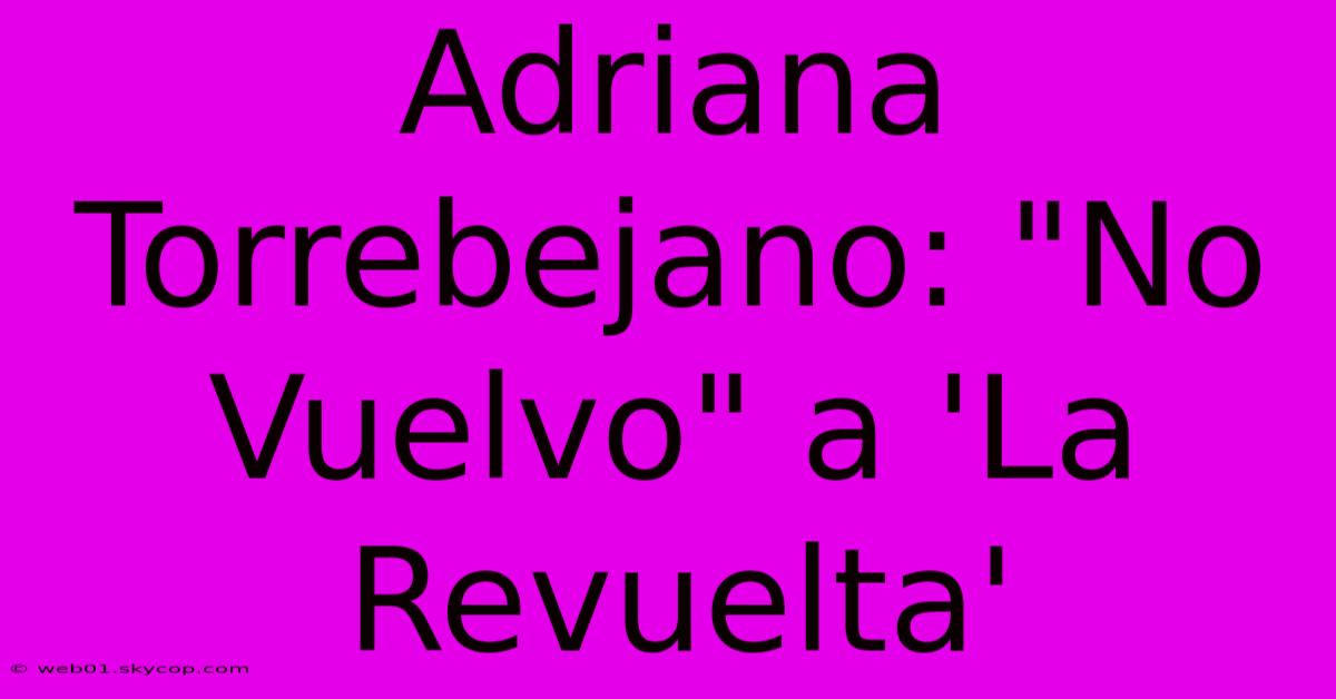 Adriana Torrebejano: 