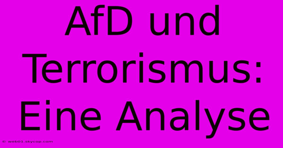 AfD Und Terrorismus: Eine Analyse