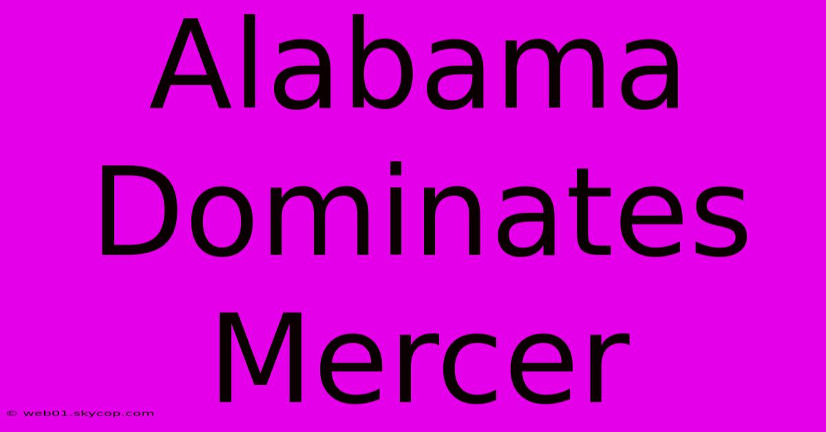 Alabama Dominates Mercer