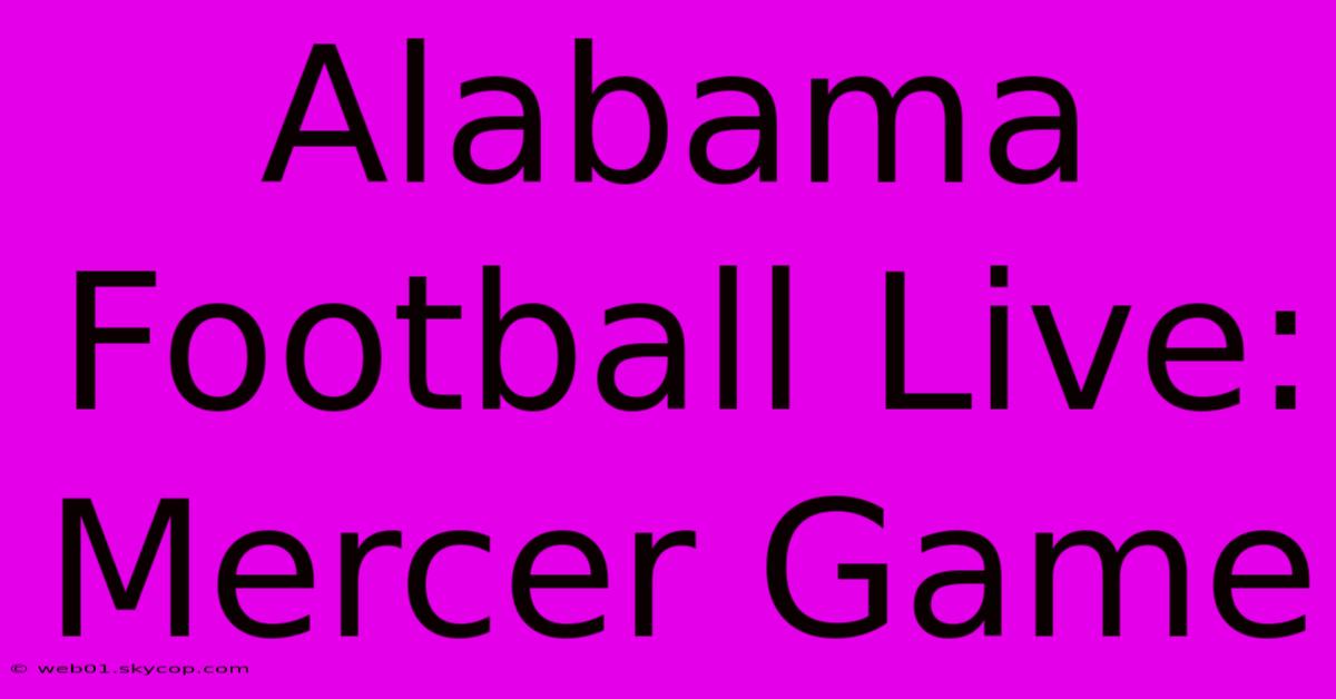 Alabama Football Live: Mercer Game