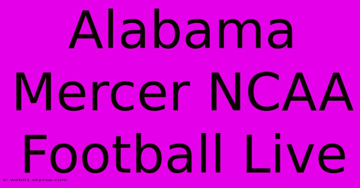 Alabama Mercer NCAA Football Live