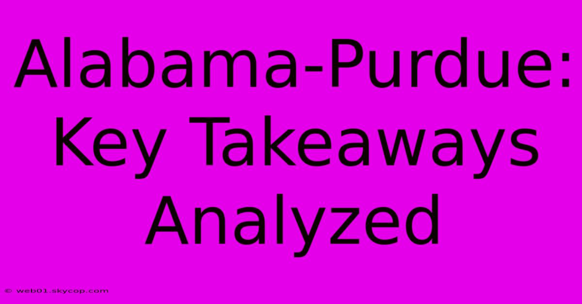 Alabama-Purdue: Key Takeaways Analyzed