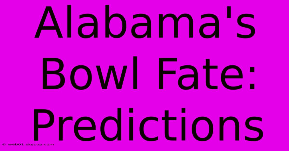 Alabama's Bowl Fate: Predictions 