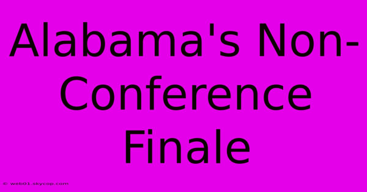 Alabama's Non-Conference Finale