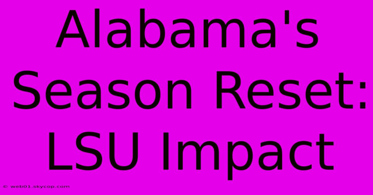 Alabama's Season Reset: LSU Impact 