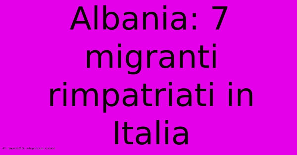 Albania: 7 Migranti Rimpatriati In Italia 