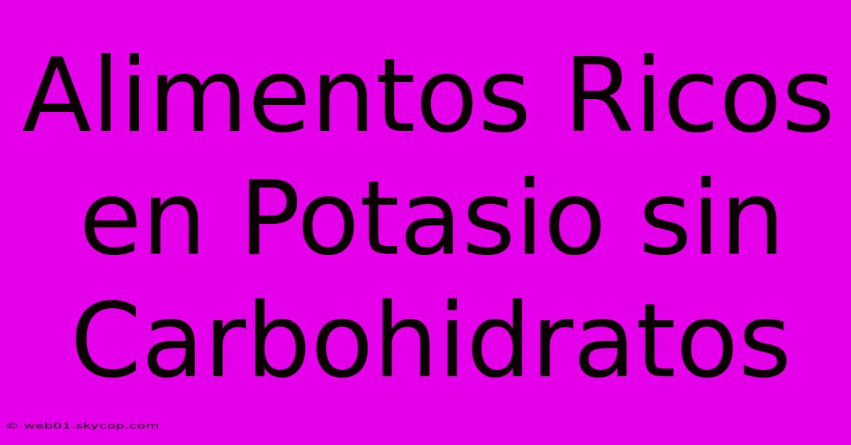 Alimentos Ricos En Potasio Sin Carbohidratos