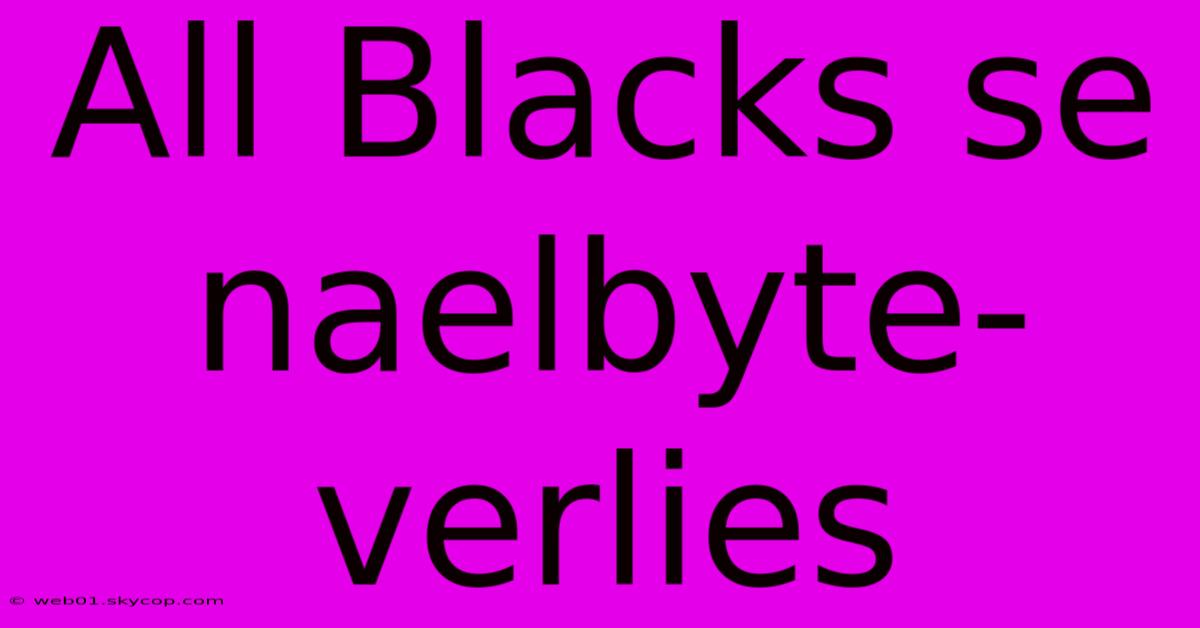 All Blacks Se Naelbyte-verlies