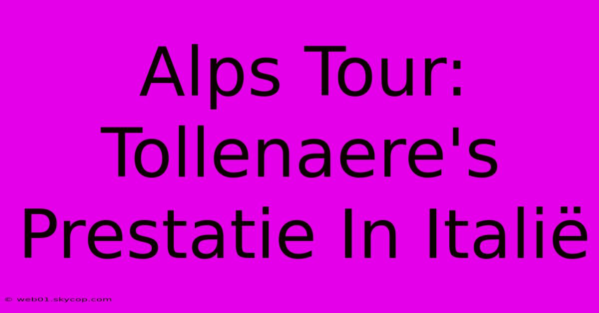 Alps Tour: Tollenaere's Prestatie In Italië 