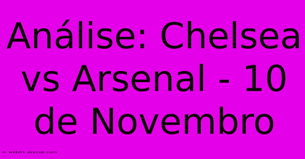 Análise: Chelsea Vs Arsenal - 10 De Novembro