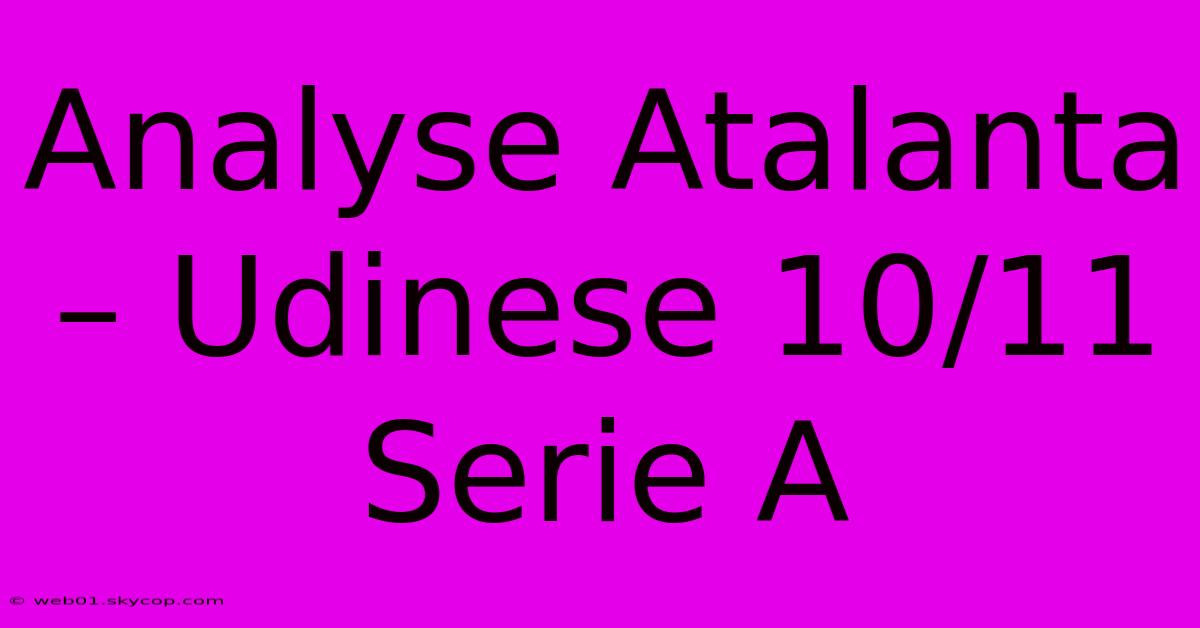 Analyse Atalanta – Udinese 10/11 Serie A